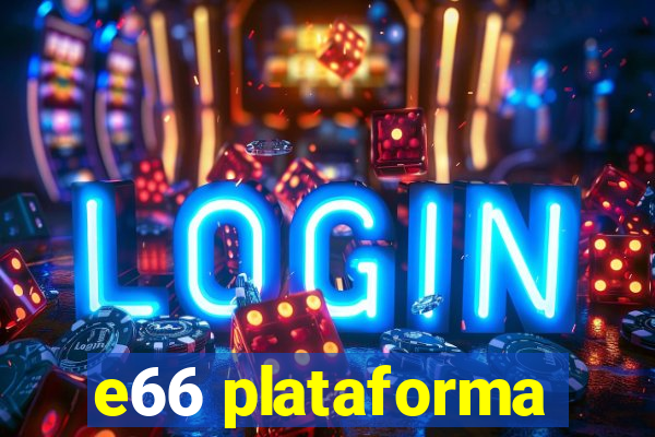 e66 plataforma